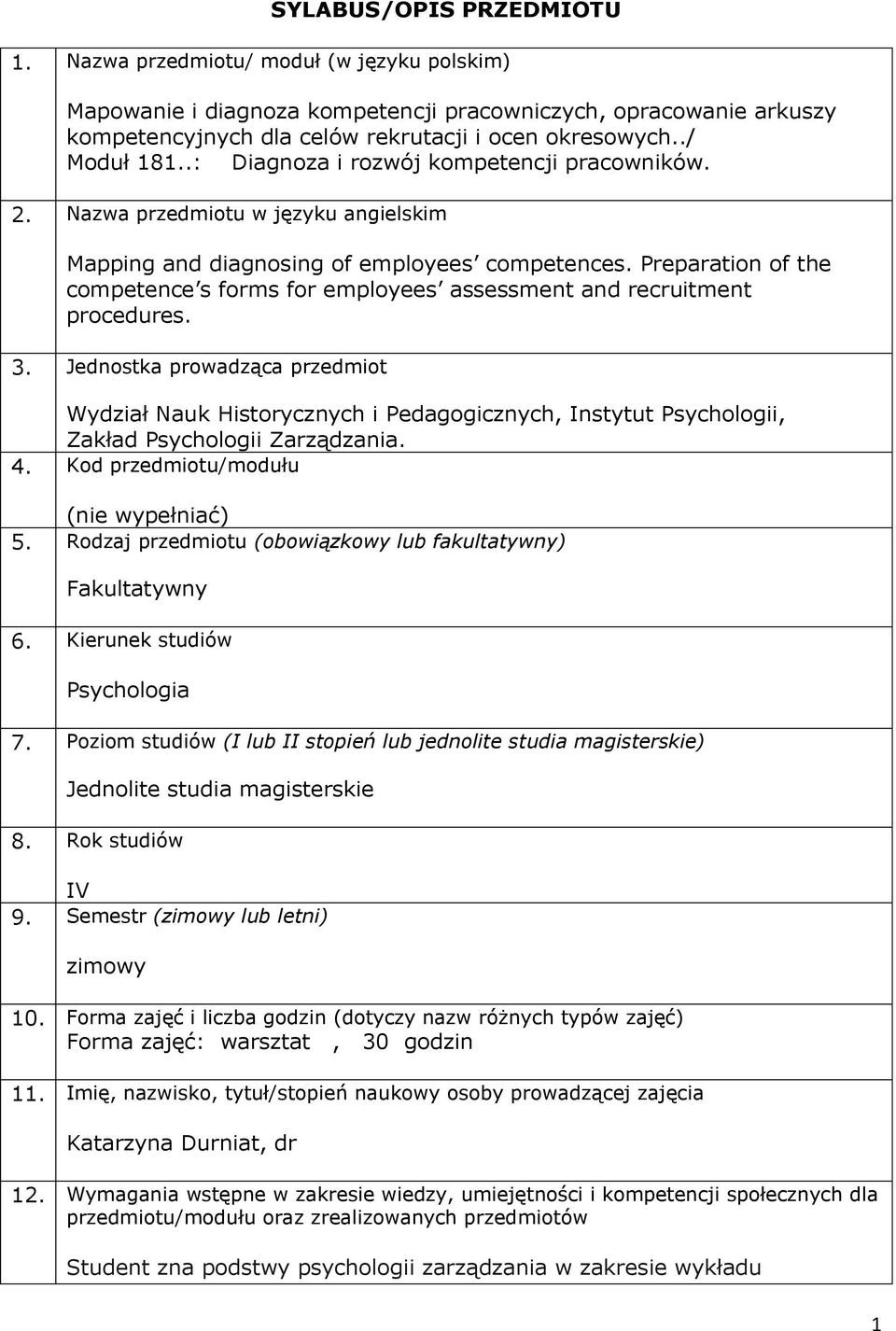 Preparation of the competence s forms for employees assessment and recruitment procedures. 3.