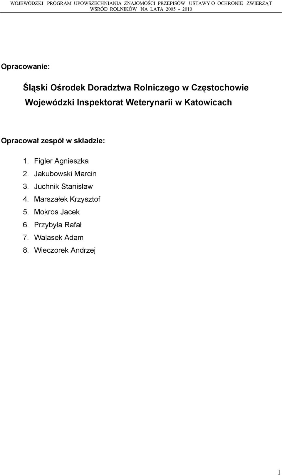 Figler Agnieszka 2. Jakubowski Marcin 3. Juchnik Stanisław 4.