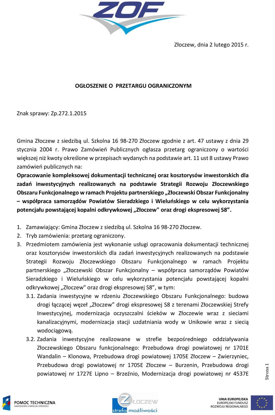 11 ust 8 ustawy Prawo zamówień publicznych na: Opracowanie kompleksowej dokumentacji technicznej oraz kosztorysów inwestorskich dla zadań inwestycyjnych realizowanych na podstawie Strategii Rozwoju