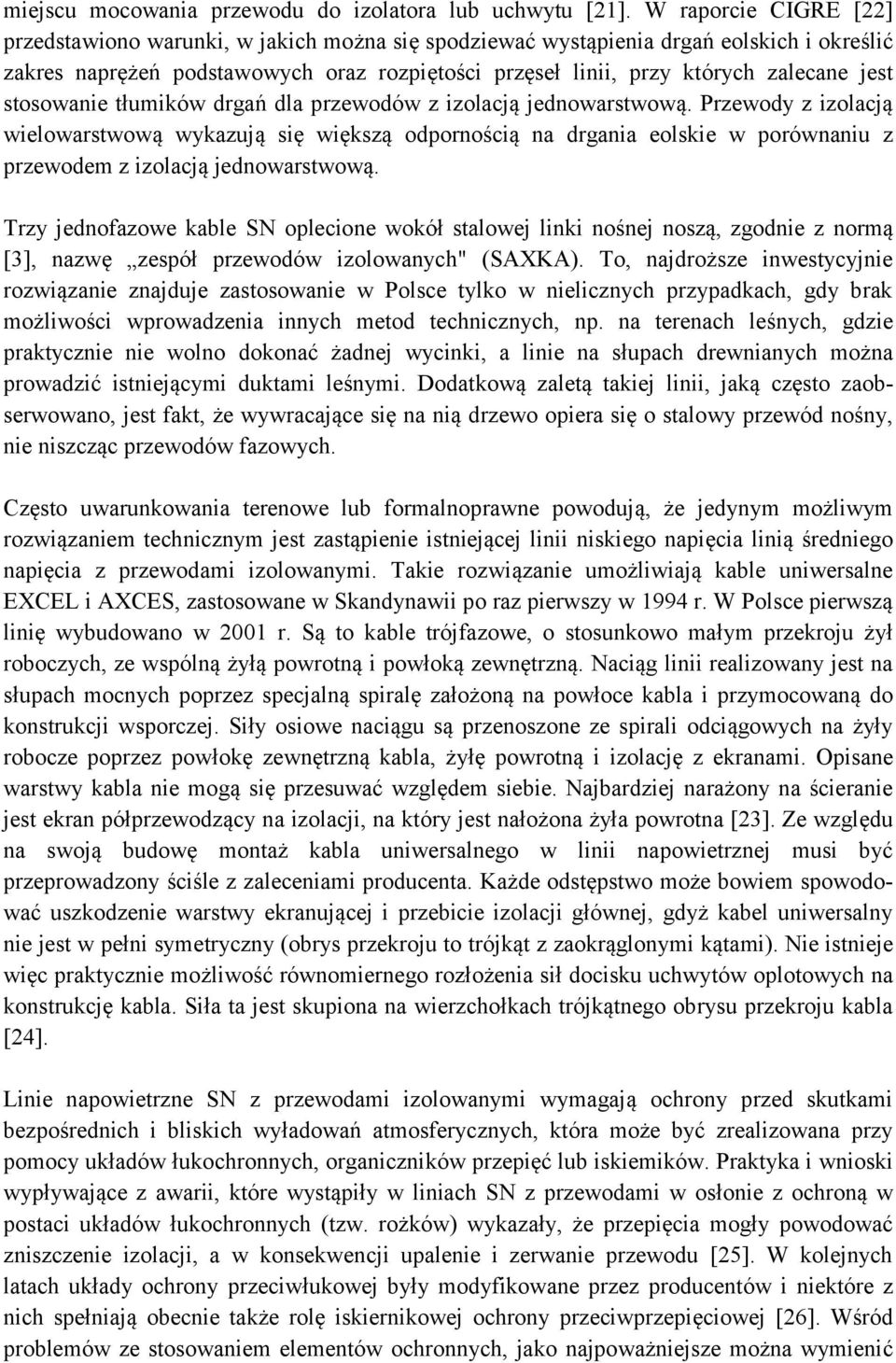 jest stosowanie tłumików drgań dla przewodów z izolacją jednowarstwową.