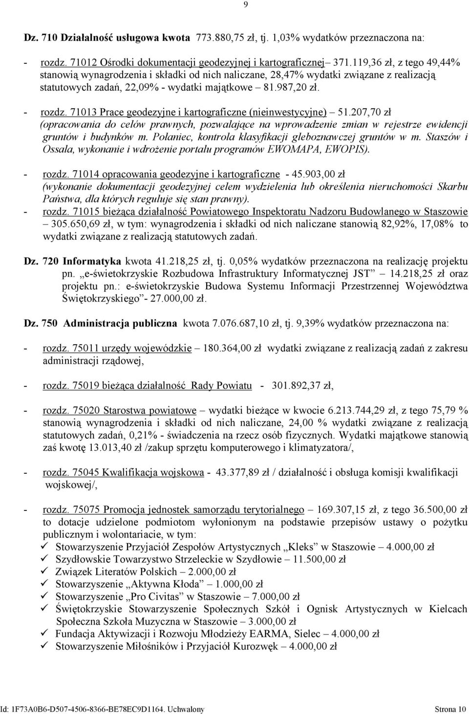 71013 Prace geodezyjne i kartograficzne (nieinwestycyjne) 51.207,70 zł (opracowania do celów prawnych, pozwalające na wprowadzenie zmian w rejestrze ewidencji gruntów i budynków m.