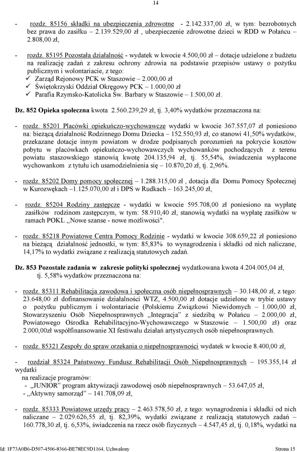 500,00 zł dotacje udzielone z budżetu na realizację zadań z zakresu ochrony zdrowia na podstawie przepisów ustawy o pożytku publicznym i wolontariacie, z tego: Zarząd Rejonowy PCK w Staszowie 2.