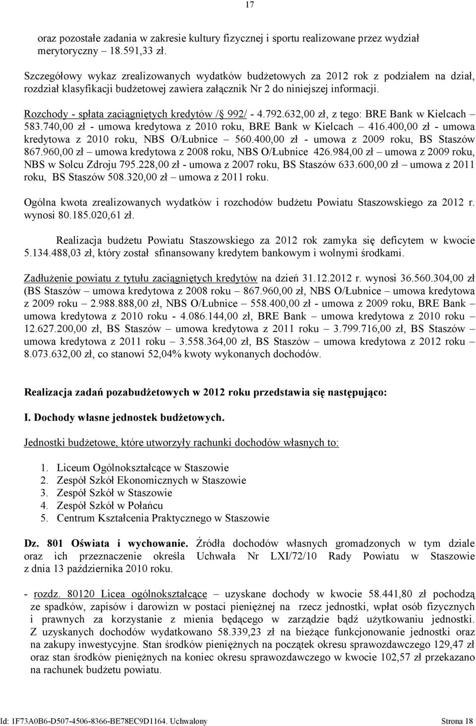 Rozchody - spłata zaciągniętych kredytów / 992/ - 4.792.632,00 zł, z tego: BRE Bank w Kielcach 583.740,00 zł - umowa kredytowa z 2010 roku, BRE Bank w Kielcach 416.