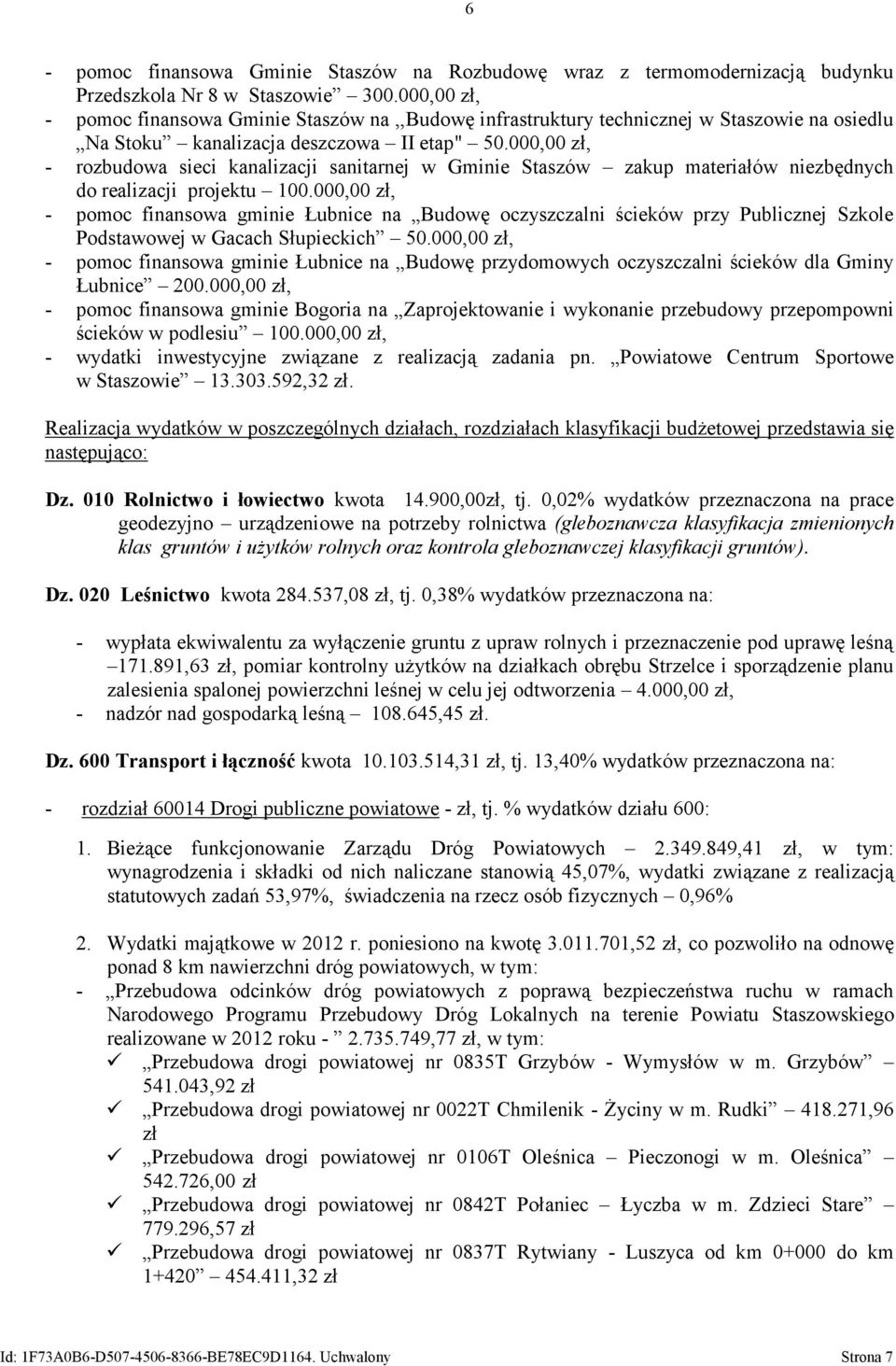 000,00 zł, - rozbudowa sieci kanalizacji sanitarnej w Gminie Staszów zakup materiałów niezbędnych do realizacji projektu 100.