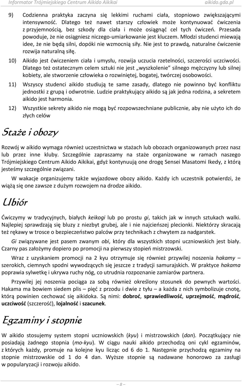 Przesada powoduje, że nie osiągniesz niczego-umiarkowanie jest kluczem. Młodzi studenci miewają idee, że nie będą silni, dopóki nie wzmocnią siły.
