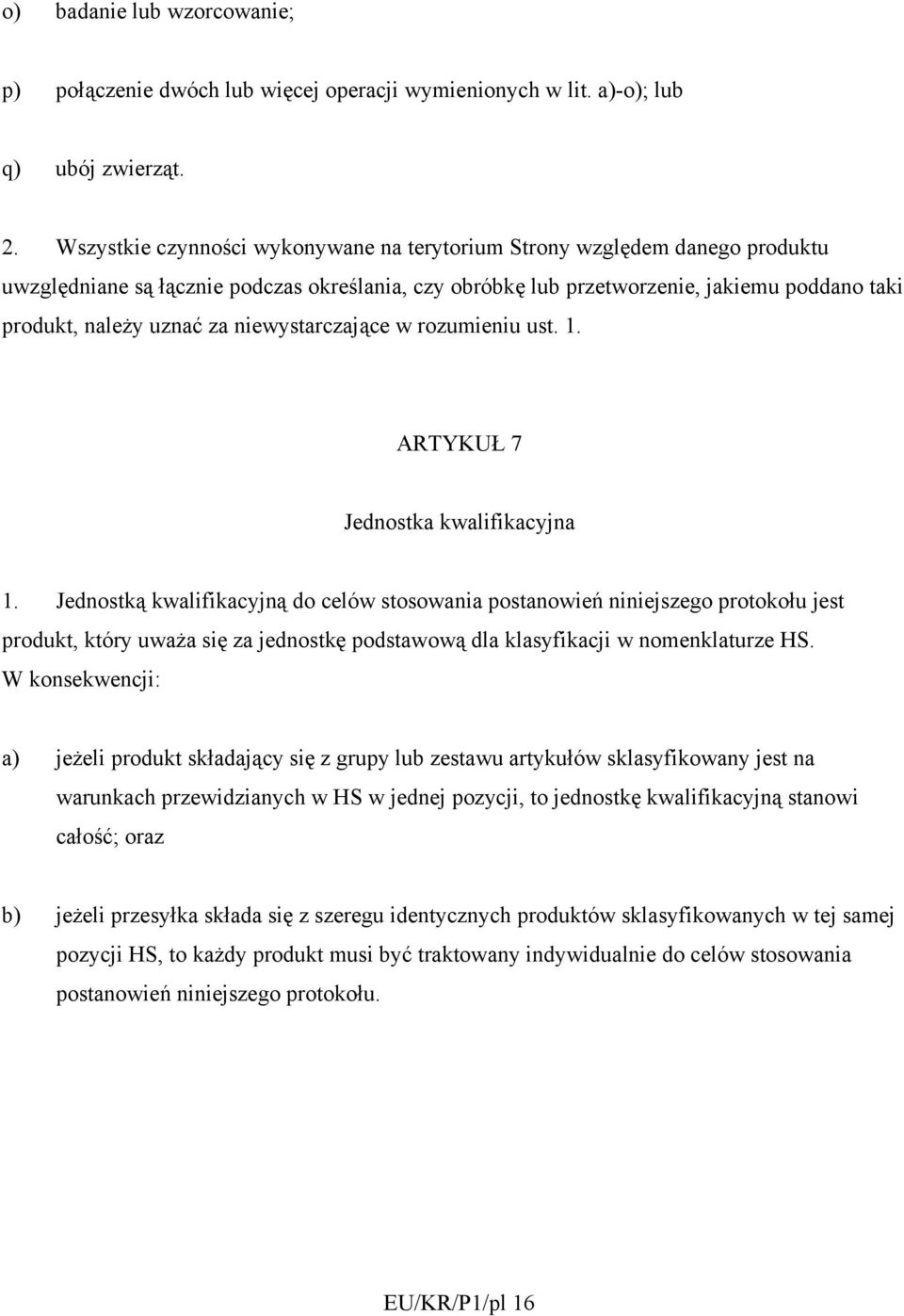 niewystarczające w rozumieniu ust. 1. ARTYKUŁ 7 Jednostka kwalifikacyjna 1.