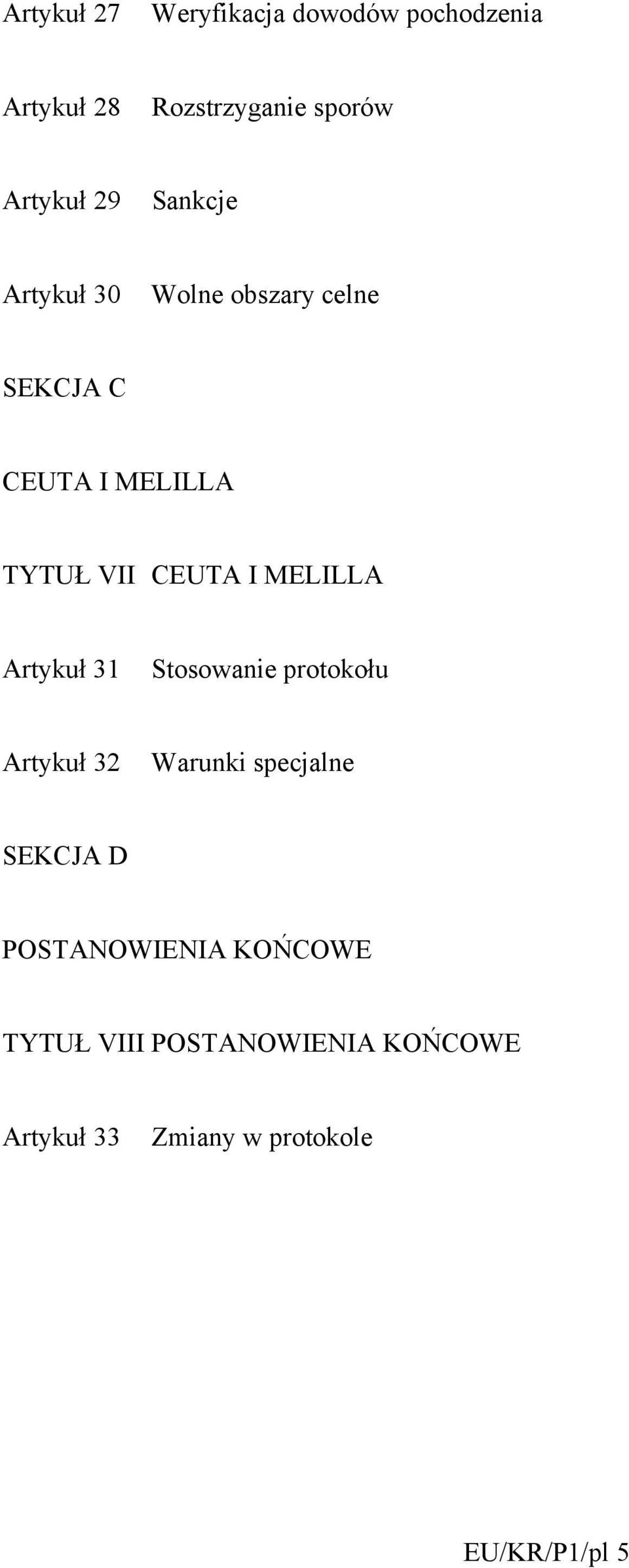 MELILLA Artykuł 31 Stosowanie protokołu Artykuł 32 Warunki specjalne SEKCJA D