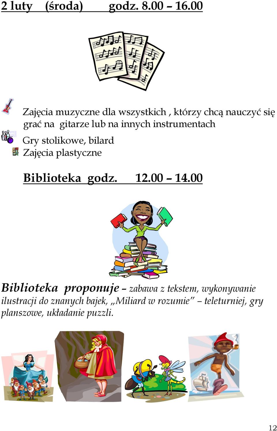 innych instrumentach Gry stolikowe, bilard Zajęcia plastyczne Biblioteka godz. 12.00 14.