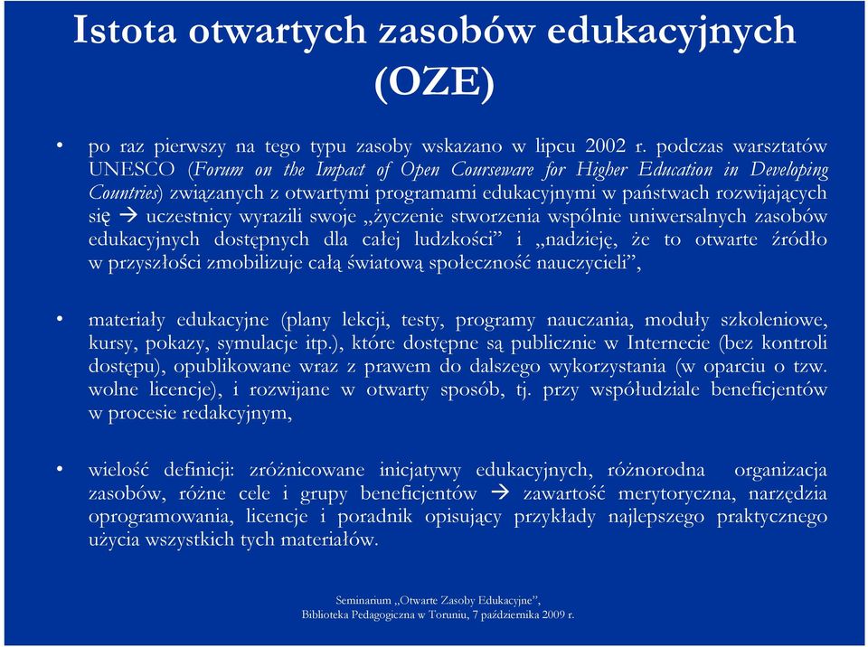 wyrazili swoje życzenie stworzenia wspólnie uniwersalnych zasobów edukacyjnych dostępnych dla całej ludzkości i nadzieję, że to otwarte źródło w przyszłości zmobilizuje całą światową społeczność