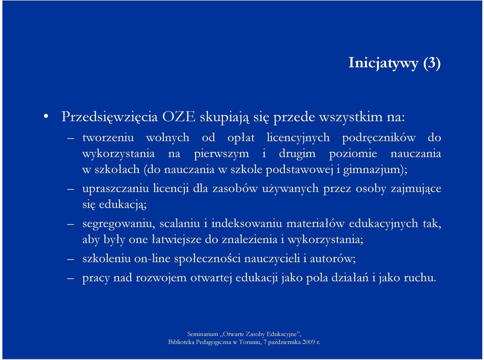 przez osoby zajmujące się edukacją; segregowaniu, scalaniu i indeksowaniu materiałów edukacyjnych tak, aby były one łatwiejsze do znalezienia