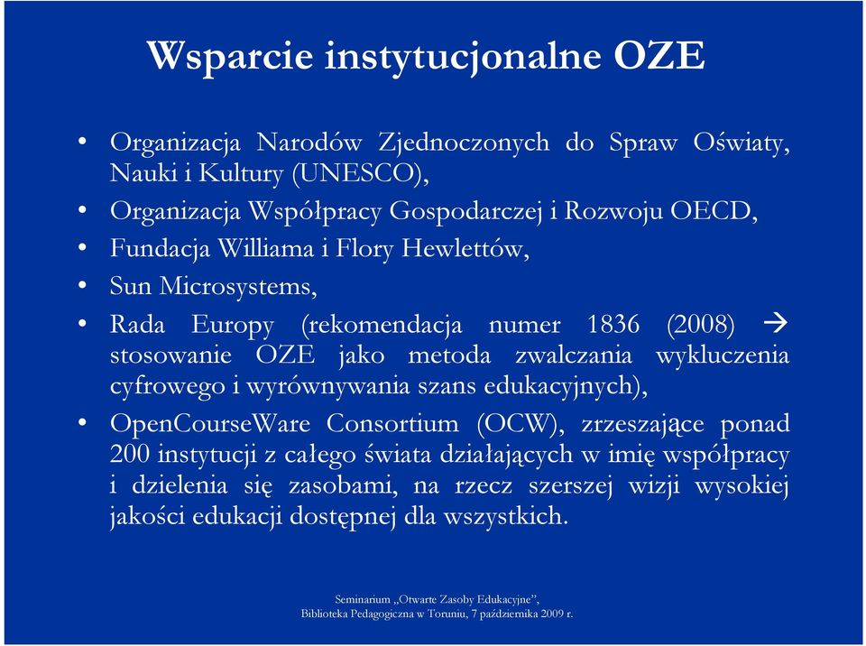 OZE jako metoda zwalczania wykluczenia cyfrowego i wyrównywania szans edukacyjnych), OpenCourseWare Consortium (OCW), zrzeszające ponad 200