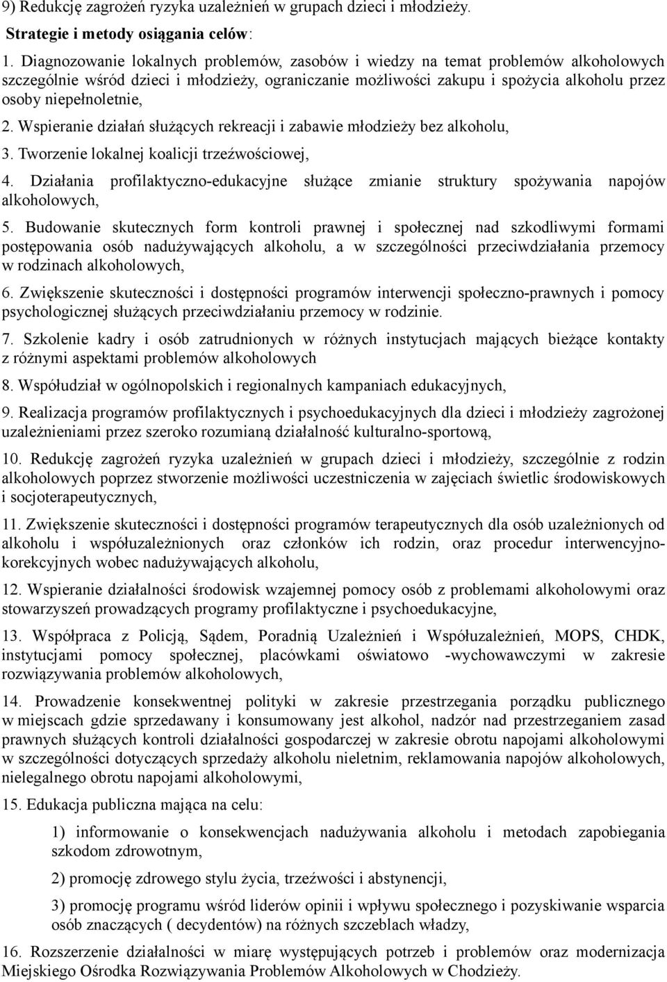 niepełnoletnie, 2. Wspieranie działań służących rekreacji i zabawie młodzieży bez alkoholu, 3. Tworzenie lokalnej koalicji trzeźwościowej, 4.