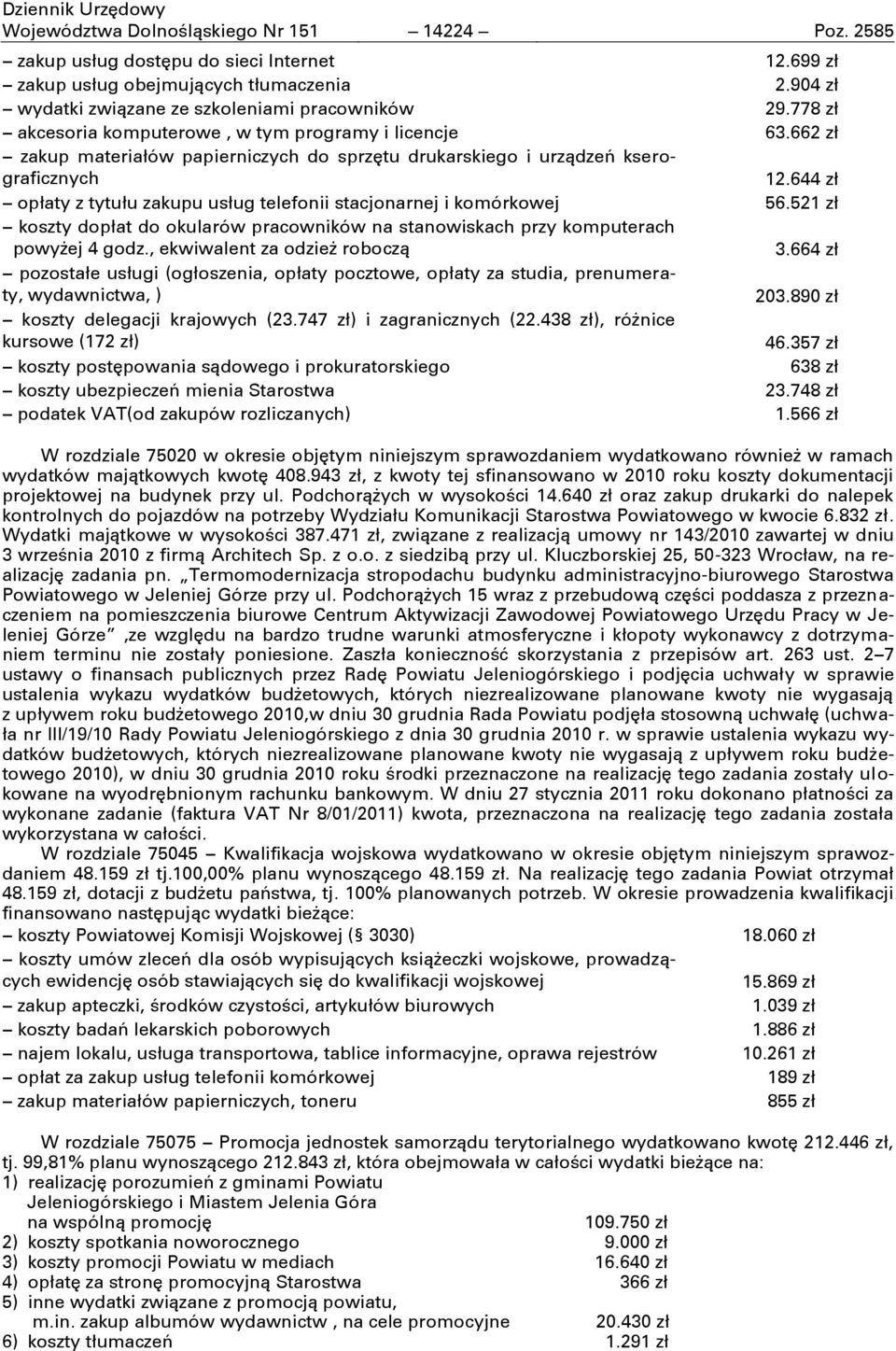 papierniczych do sprzętu drukarskiego i urzņdzeń kserograficznych opłaty z tytułu zakupu usług telefonii stacjonarnej i komórkowej koszty dopłat do okularów pracowników na stanowiskach przy