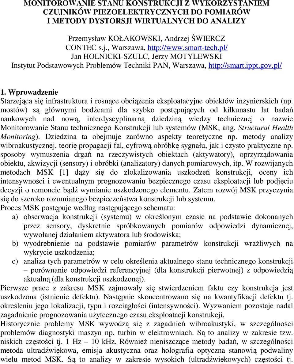 Wprowadzenie Starzejąca się infrastruktura i rosnące obciążenia eksploatacyjne obiektów inżynierskich (np.