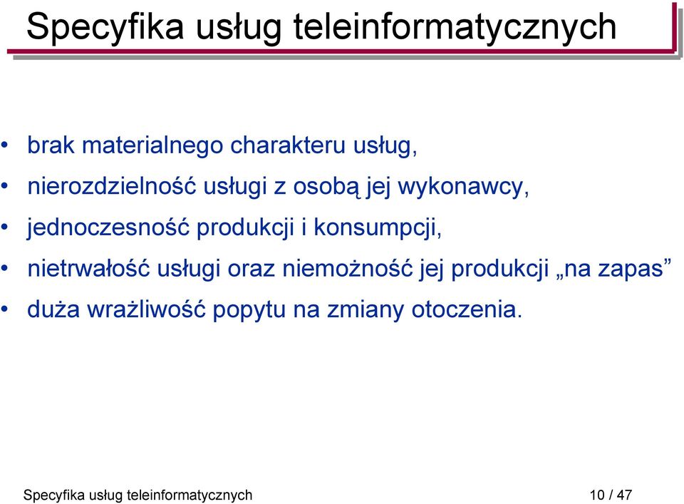 konsumpcji, nietrwałość usługi oraz niemożność jej produkcji na zapas duża