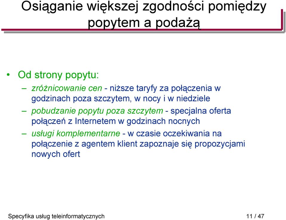 specjalna oferta połączeń z Internetem w godzinach nocnych usługi komplementarne - w czasie oczekiwania
