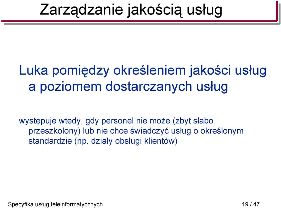 (zbyt słabo przeszkolony) lub nie chce świadczyć usług o określonym