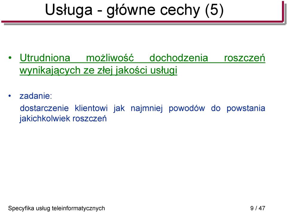 dostarczenie klientowi jak najmniej powodów do powstania