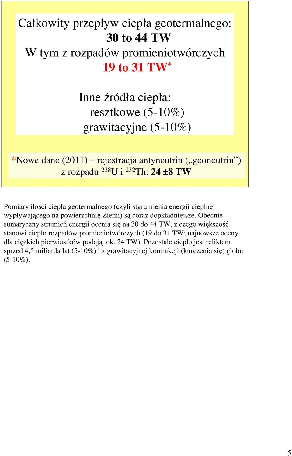 powierzchnię Ziemi) są coraz dopkładniejsze.