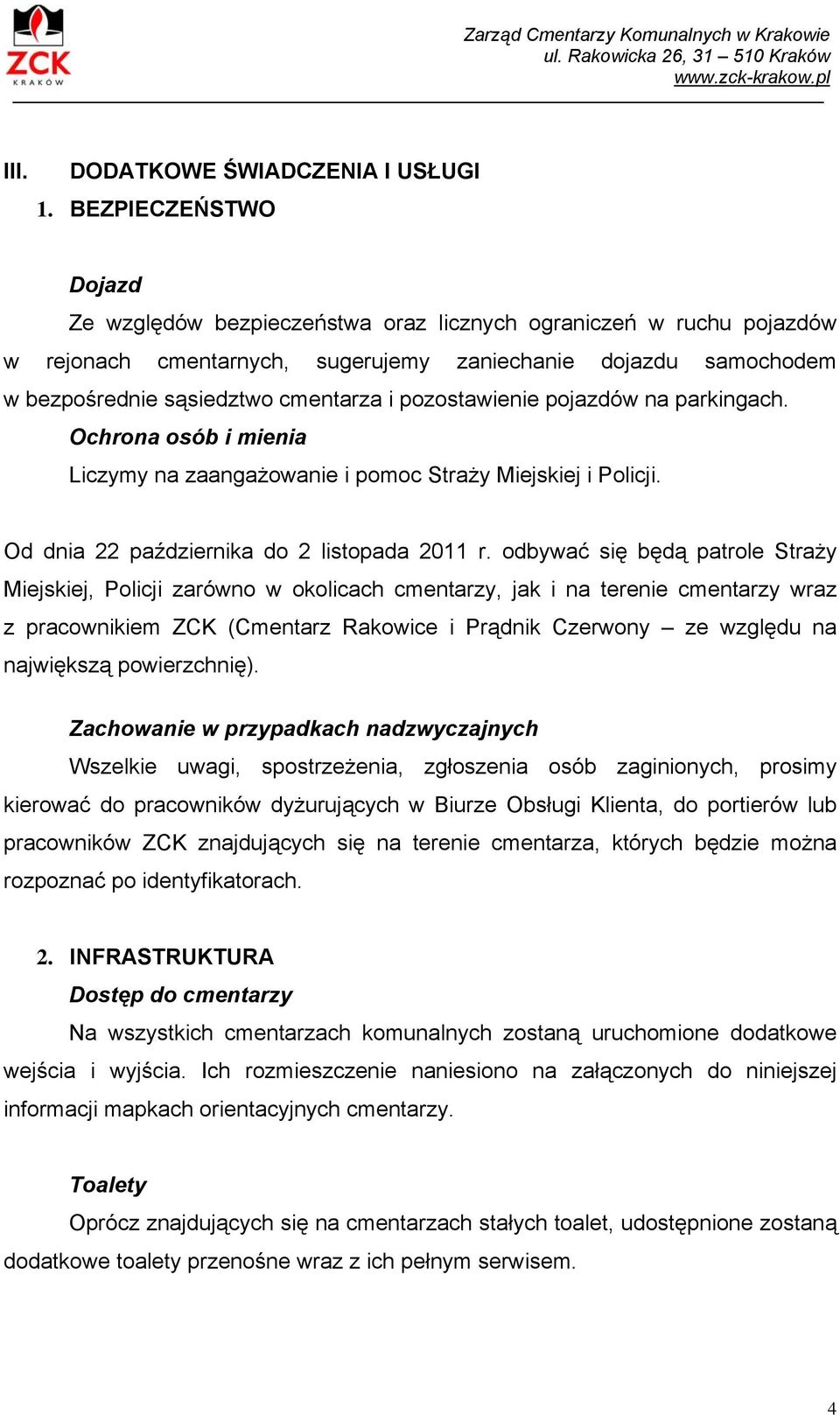 pozostawienie pojazdów na parkingach. Ochrona osób i mienia Liczymy na zaangażowanie i pomoc Straży Miejskiej i Policji. Od dnia 22 października do 2 listopada 2011 r.