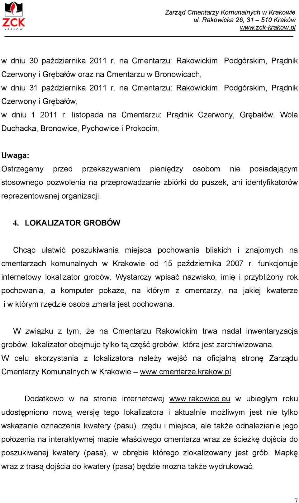 na Cmentarzu: Rakowickim, Podgórskim, Prądnik Czerwony i Grębałów, w dniu 1 2011 r.
