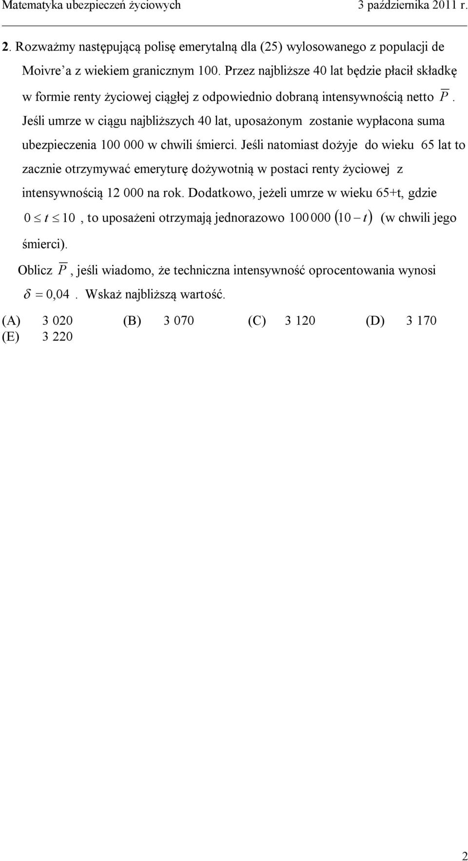 Jśli umrz w ciągu ajbliższych 40 la, uposażoym zosai wypłacoa suma ubzpiczia 00 000 w chwili śmirci.