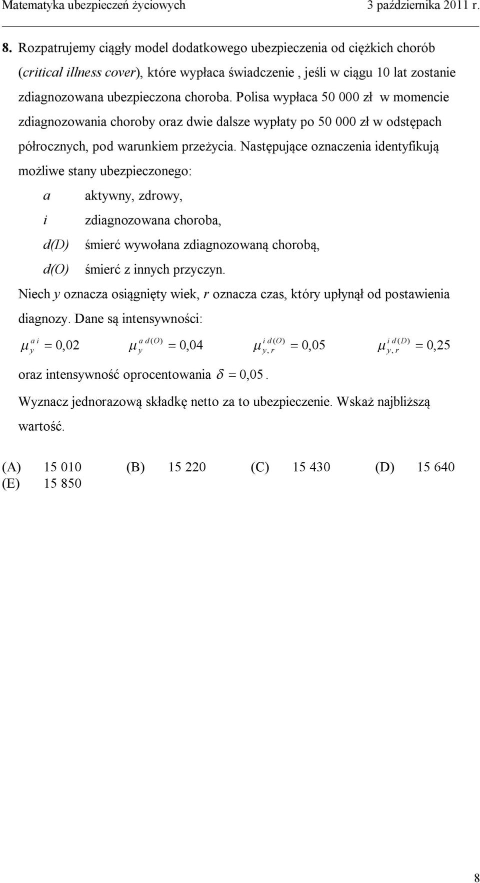 Polisa wypłaca 50 000 zł w momci ziagozowaia choroby oraz wi alsz wypłay po 50 000 zł w osępach półroczych, po warukim przżycia.