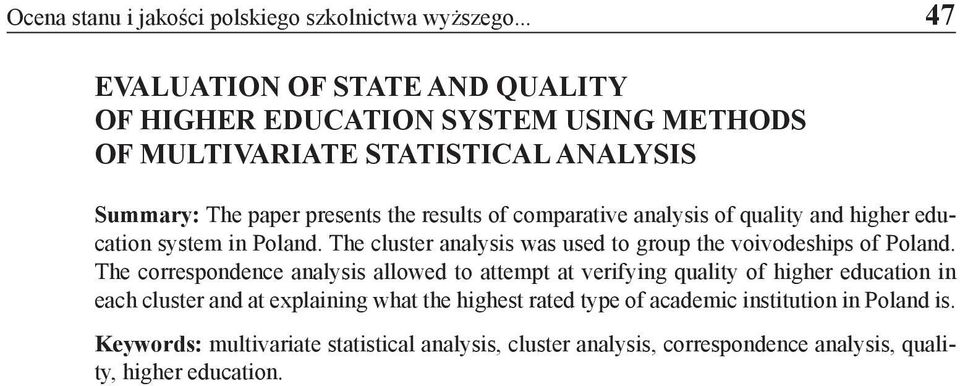 comparative analysis of quality and higher education system in Poland. The cluster analysis was used to group the voivodeships of Poland.