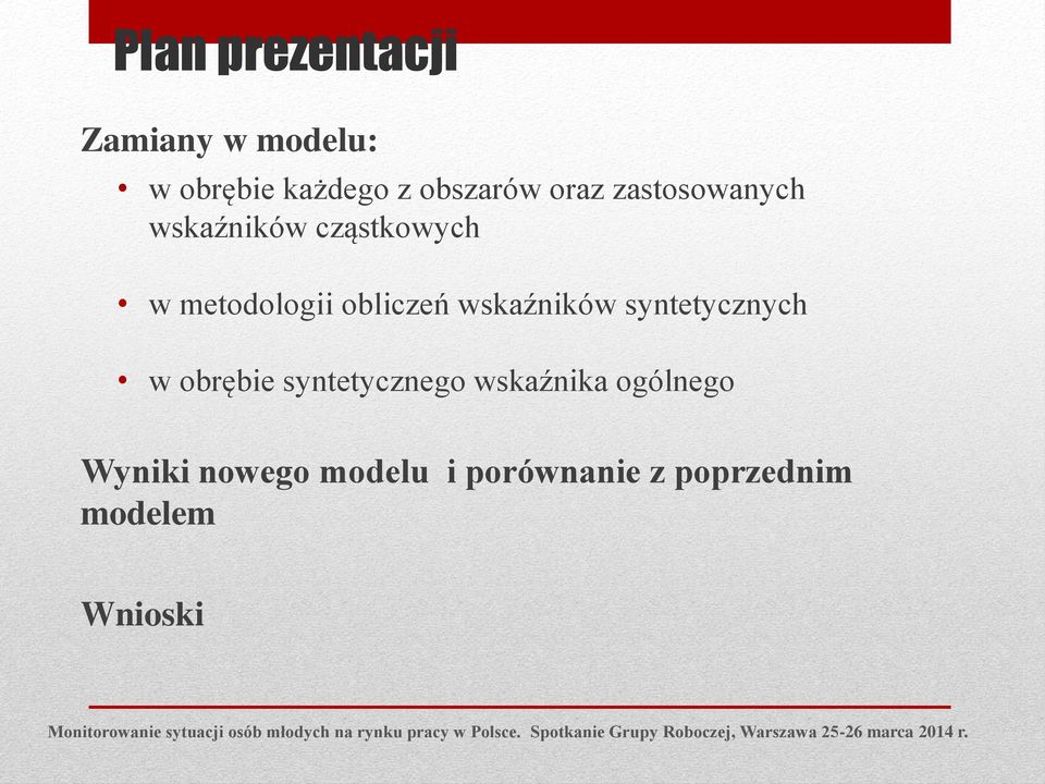 ogólnego Wyniki nowego modelu i porównanie z poprzednim modelem Wnioski Monitorowanie