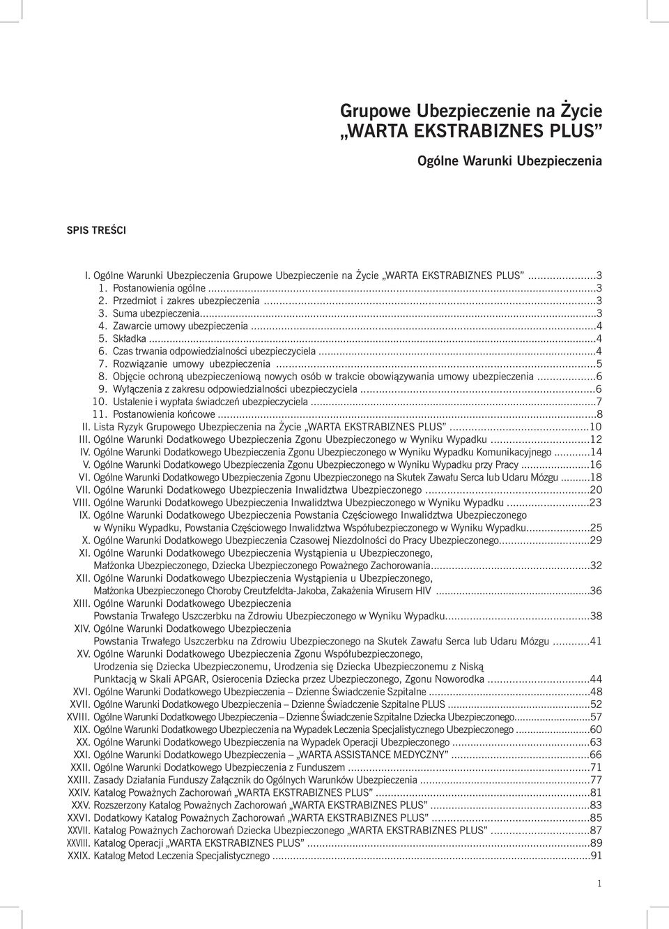 Rozwiązanie umowy ubezpieczenia...5 8. Objęcie ochroną ubezpieczeniową nowych osób w trakcie obowiązywania umowy ubezpieczenia...6 9. Wyłączenia z zakresu odpowiedzialności ubezpieczyciela...6 10.