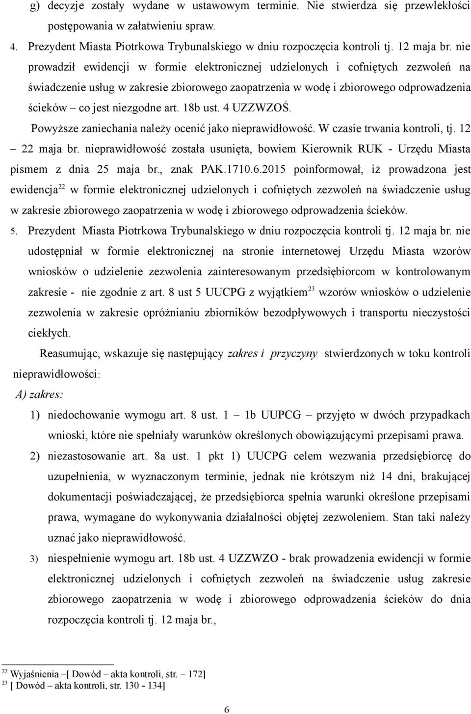 nie prowadził ewidencji w formie elektronicznej udzielonych i cofniętych zezwoleń na świadczenie usług w zakresie zbiorowego zaopatrzenia w wodę i zbiorowego odprowadzenia ścieków co jest niezgodne