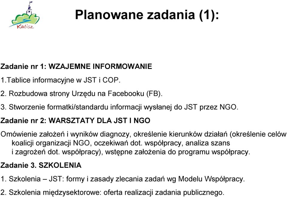 Zadanie nr 2: WARSZTATY DLA JST I NGO Omówienie założeń i wyników diagnozy, określenie kierunków działań (określenie celów koalicji organizacji NGO,