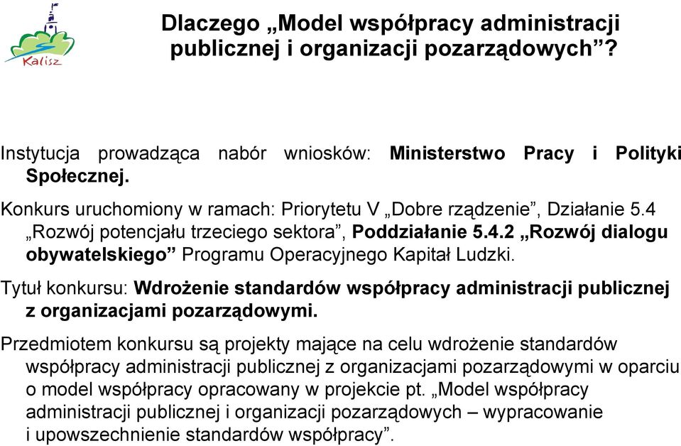 Tytuł konkursu: Wdrożenie standardów współpracy administracji publicznej z organizacjami pozarządowymi.