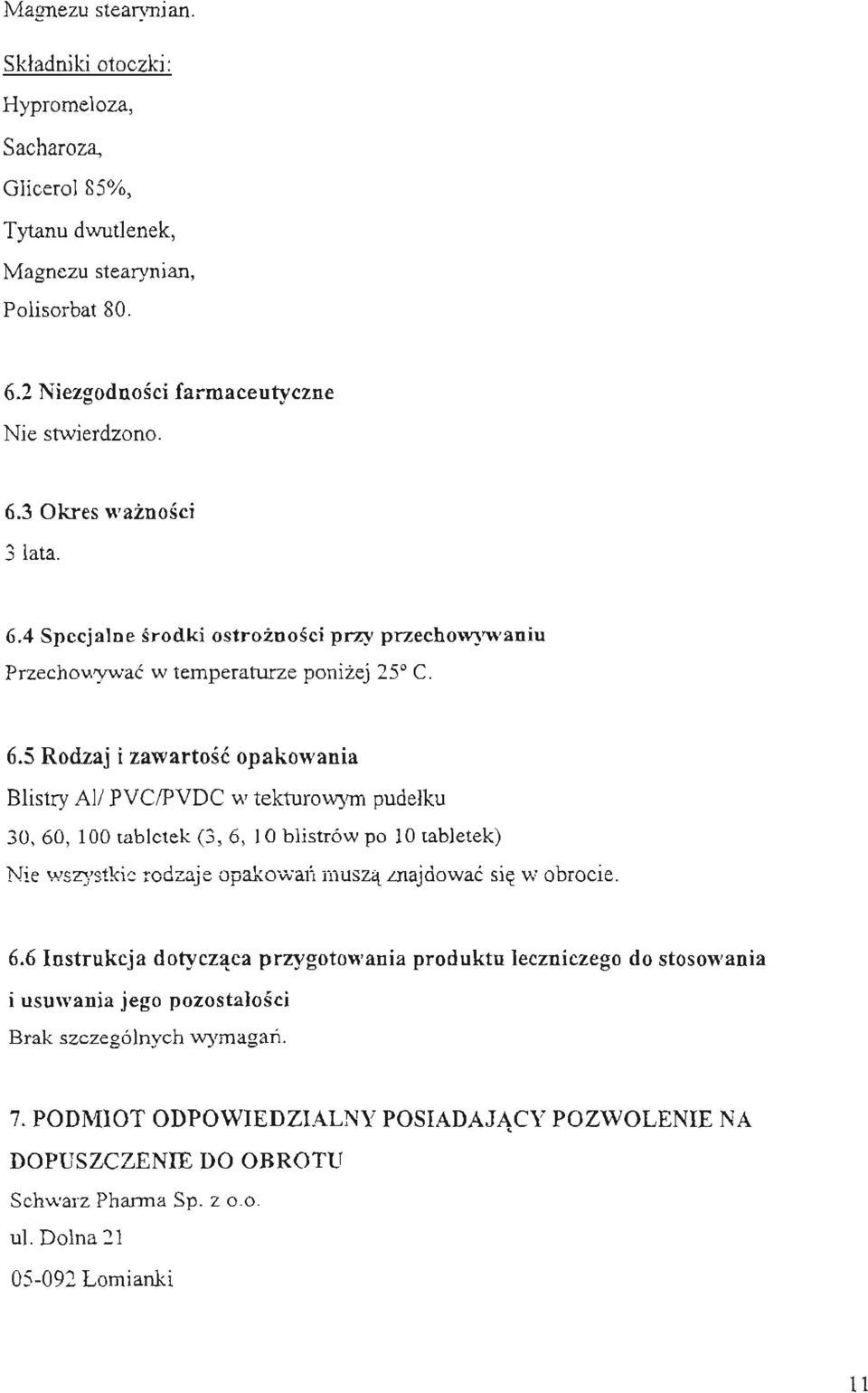 5 Rodzaj izawartosc opakowania Blistry Ali PVC/PVDC w tekturowym pudelku 30, 60, 100 tabletek (3, 6, 10 blistrów po 10 tabletek) Nie wszystkie rodzaje opakowafll11uszaznajdowac sie w