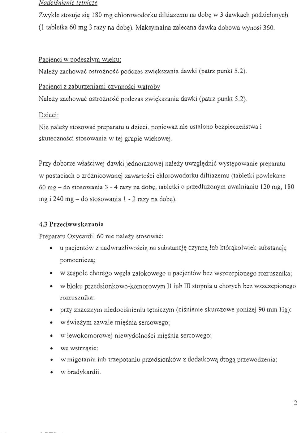 Pacienci z zaburzeniami czynnosci watrobv Nalezy zachowac ostroznosc podczas zwiekszania dawki (patrz punkt 5.2).