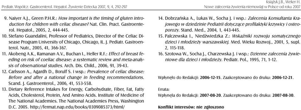 , 00, 41, 3-37. 11. Akobeng A.K., Ramanan A.V., Buchan I., Heller R.F.: Effect of breast feeding on risk of coeliac disease: a systematic review and meta-analysis of observational studies. Arch. Dis.