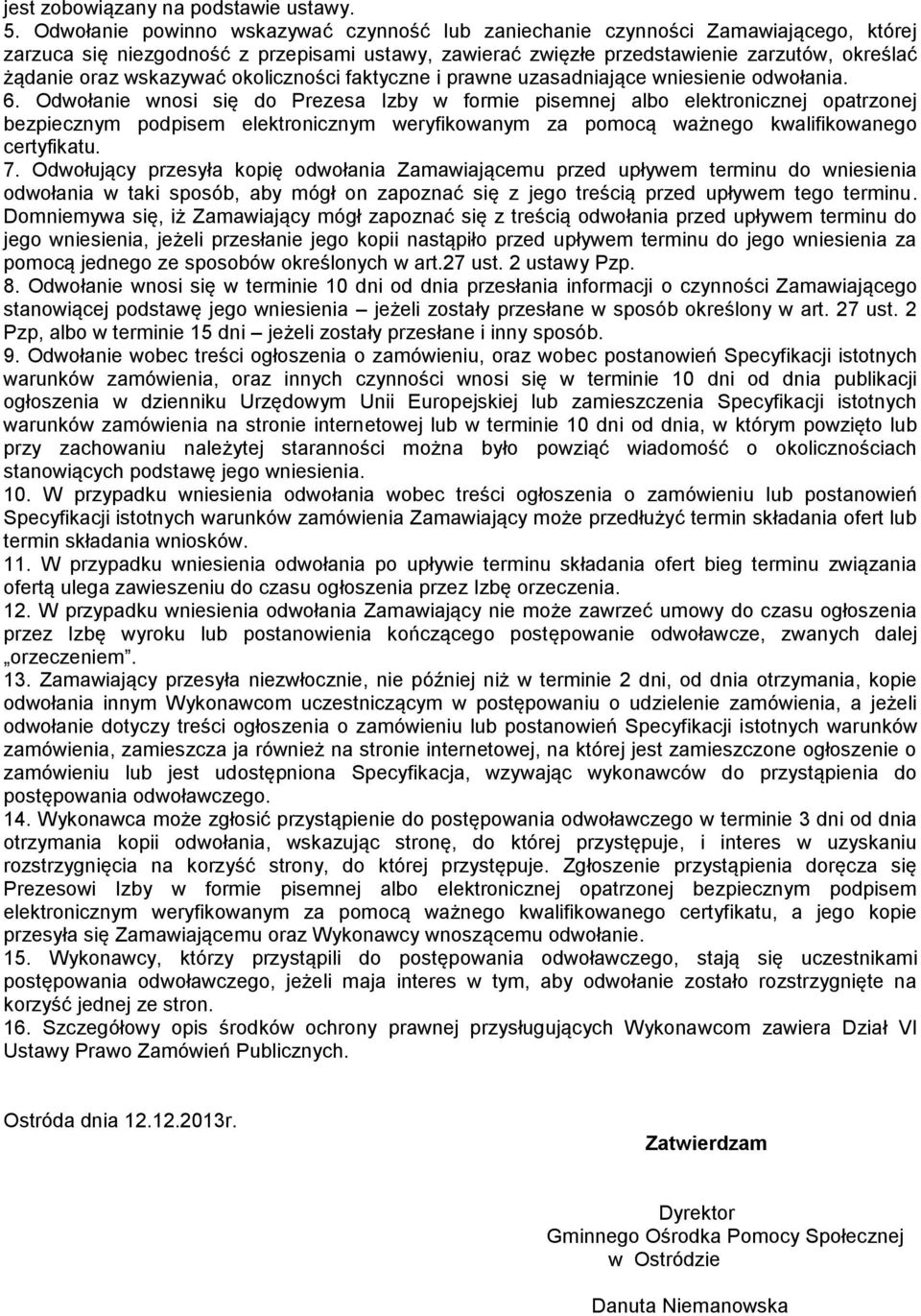 wskazywać okoliczności faktyczne i prawne uzasadniające wniesienie odwołania. 6.