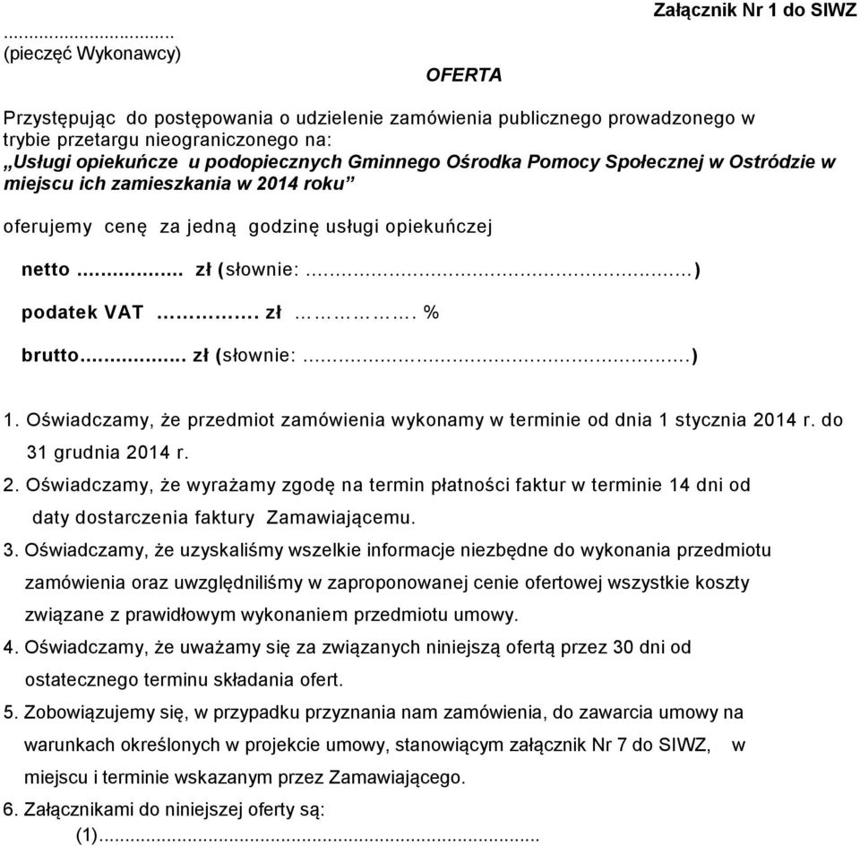 .. zł (słownie:...) 1. Oświadczamy, że przedmiot zamówienia wykonamy w terminie od dnia 1 stycznia 20