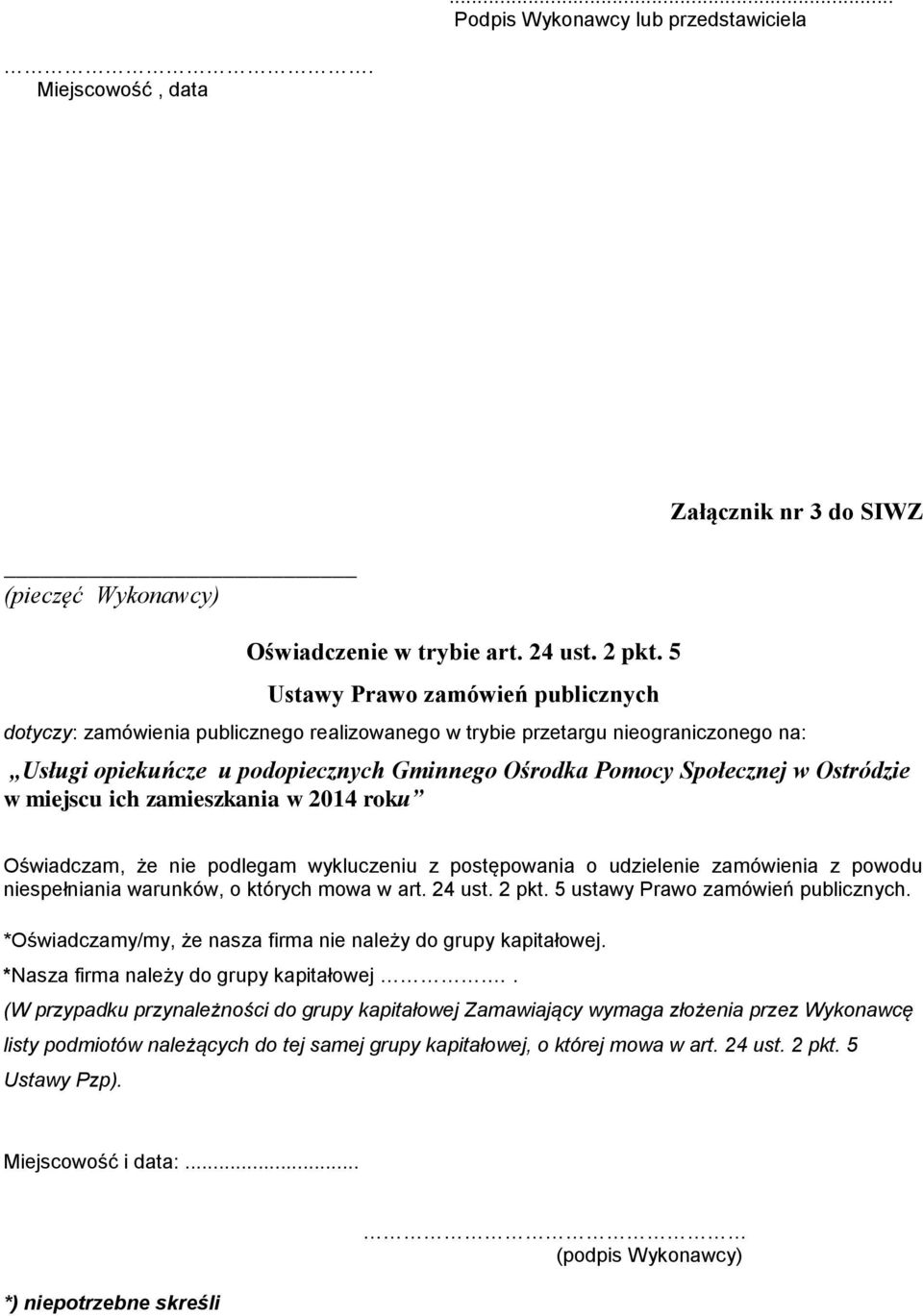 Ostródzie w miejscu ich zamieszkania w 2014 roku Oświadczam, że nie podlegam wykluczeniu z postępowania o udzielenie zamówienia z powodu niespełniania warunków, o których mowa w art. 24 ust. 2 pkt.