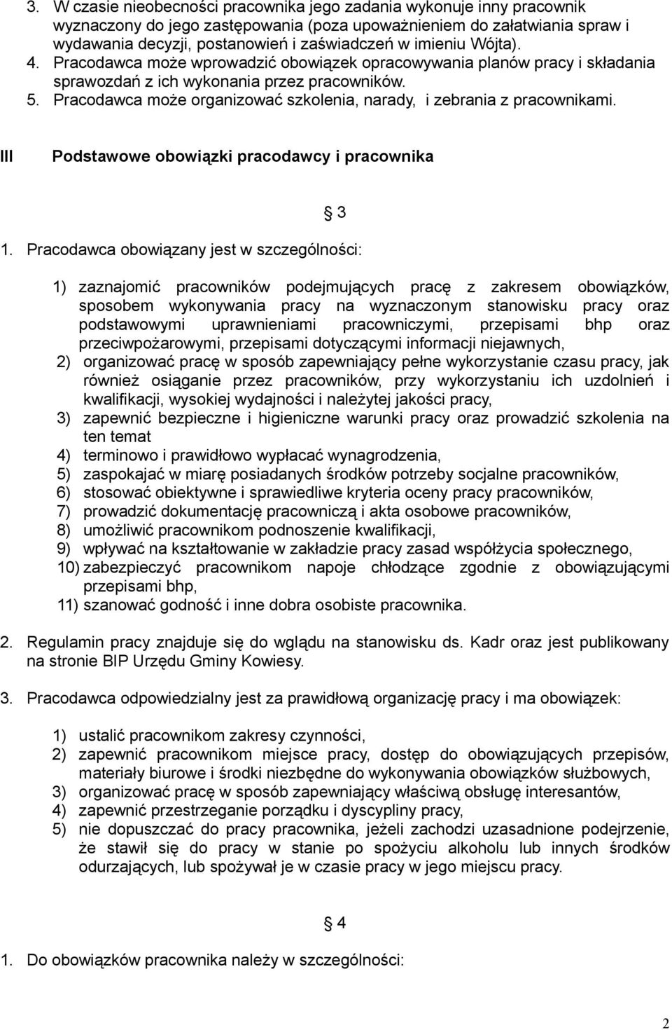 Pracodawca może organizować szkolenia, narady, i zebrania z pracownikami. III Podstawowe obowiązki pracodawcy i pracownika 3 1.
