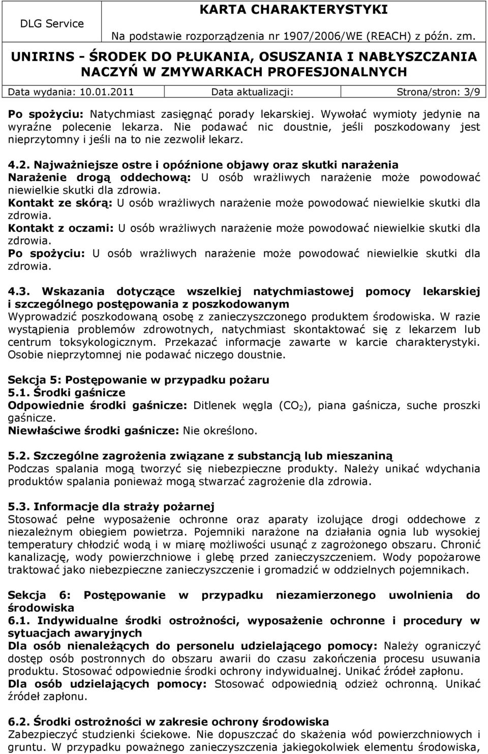 Najważniejsze ostre i opóźnione objawy oraz skutki narażenia Narażenie drogą oddechową: U osób wrażliwych narażenie może powodować niewielkie skutki dla Kontakt ze skórą: U osób wrażliwych narażenie