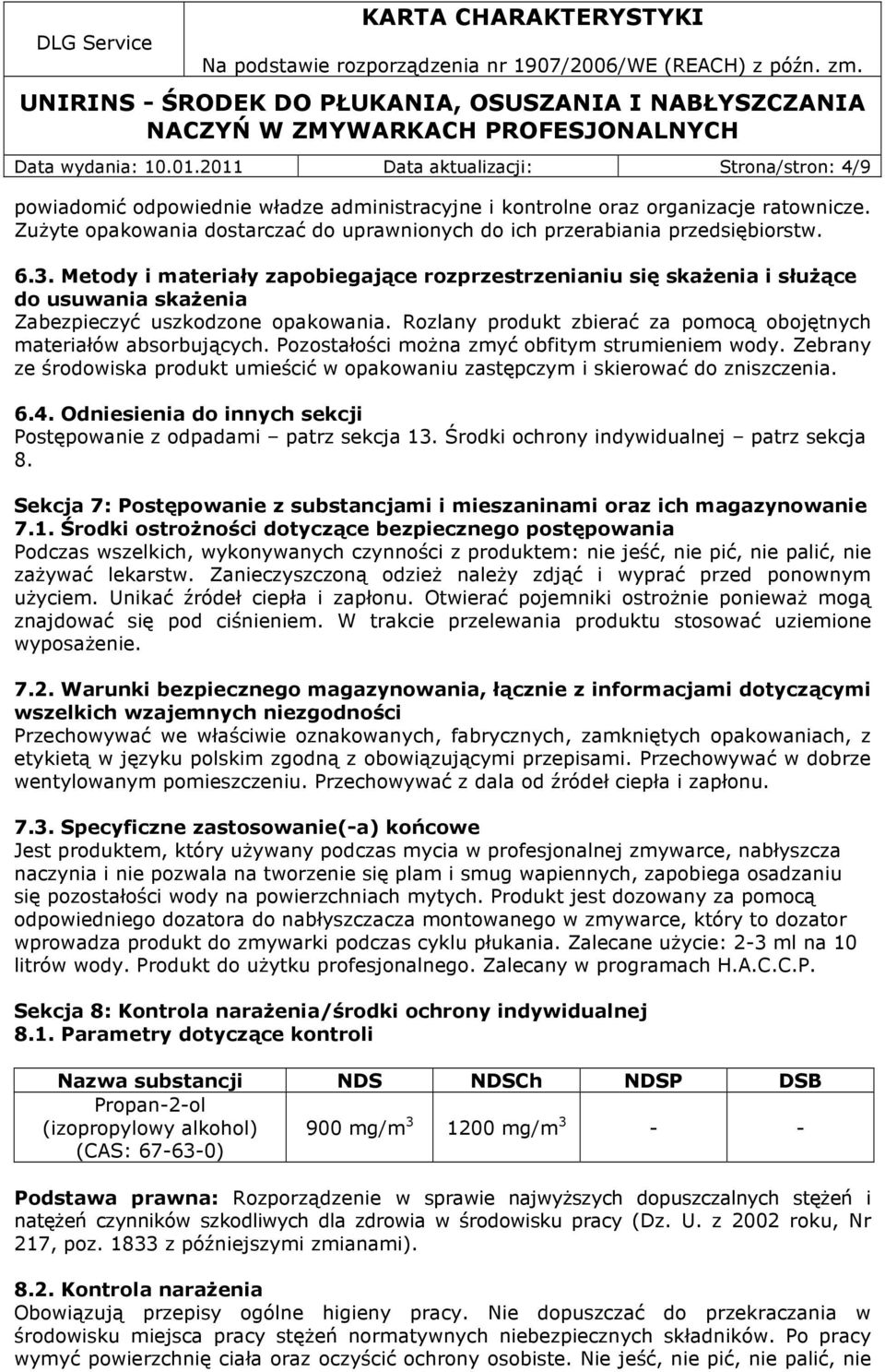 Metody i materiały zapobiegające rozprzestrzenianiu się skażenia i służące do usuwania skażenia Zabezpieczyć uszkodzone opakowania.