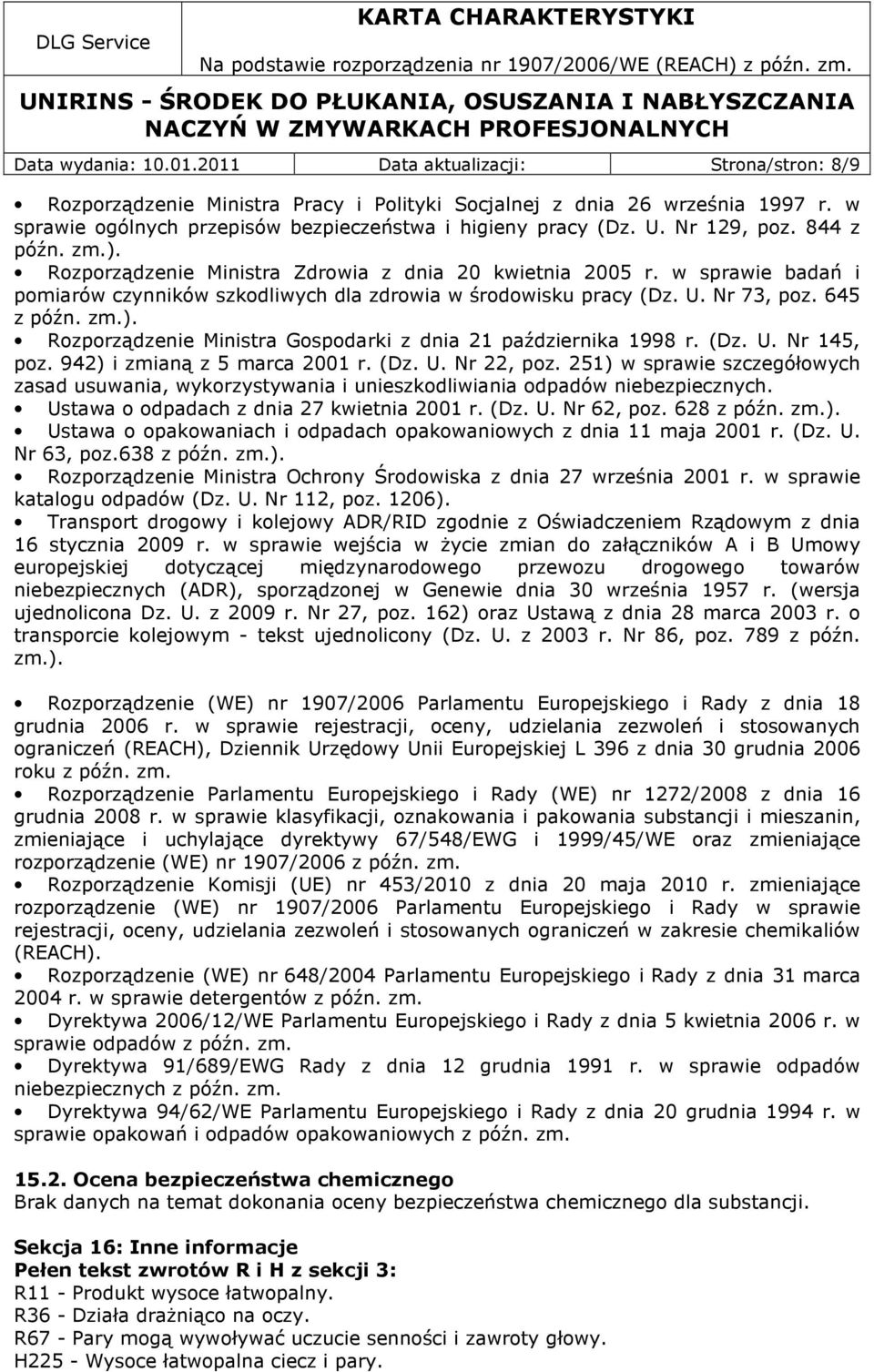 w sprawie badań i pomiarów czynników szkodliwych dla zdrowia w środowisku pracy (Dz. U. Nr 73, poz. 645 z późn. zm.). Rozporządzenie Ministra Gospodarki z dnia 21 października 1998 r. (Dz. U. Nr 145, poz.
