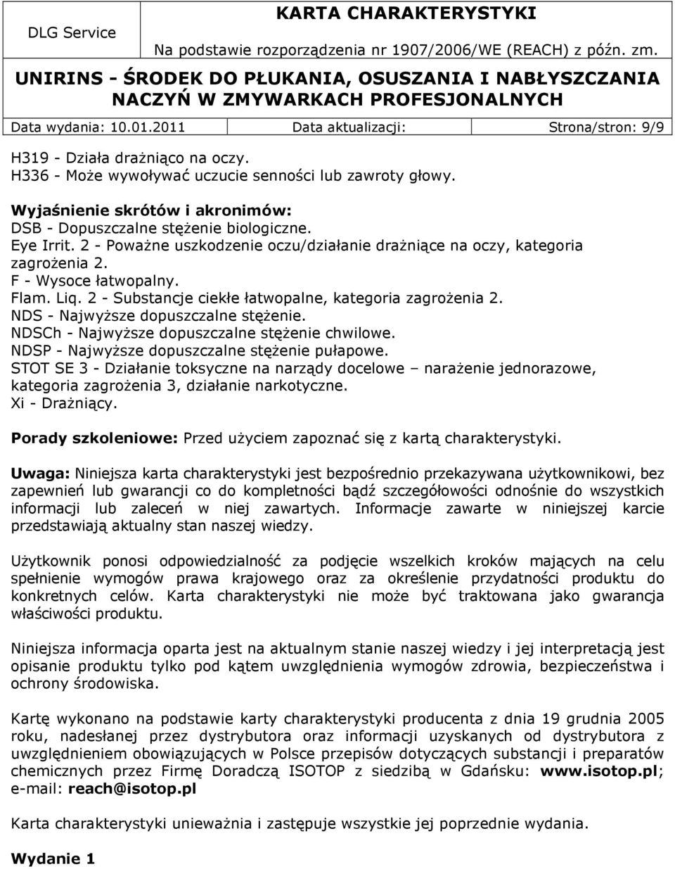 2 - Substancje ciekłe łatwopalne, kategoria zagrożenia 2. NDS - Najwyższe dopuszczalne stężenie. NDSCh - Najwyższe dopuszczalne stężenie chwilowe. NDSP - Najwyższe dopuszczalne stężenie pułapowe.