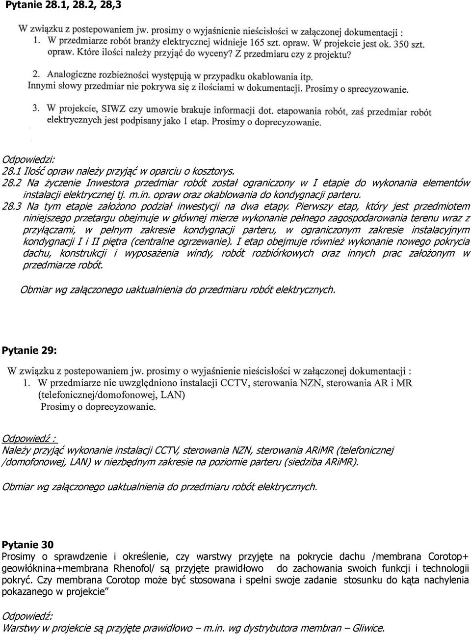 Pierwszy etap, który jest przedmiotem niniejszego przetargu obejmuje w głównej mierze wykonanie pełnego zagospodarowania terenu wraz z przyłączami, w pełnym zakresie kondygnacji parteru, w