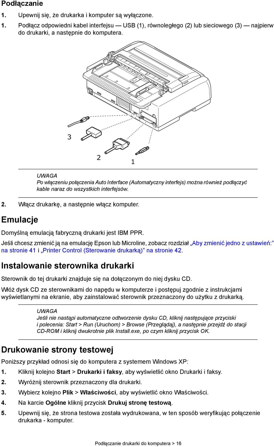 Domyślną emulacją fabryczną drukarki jest IBM PPR.