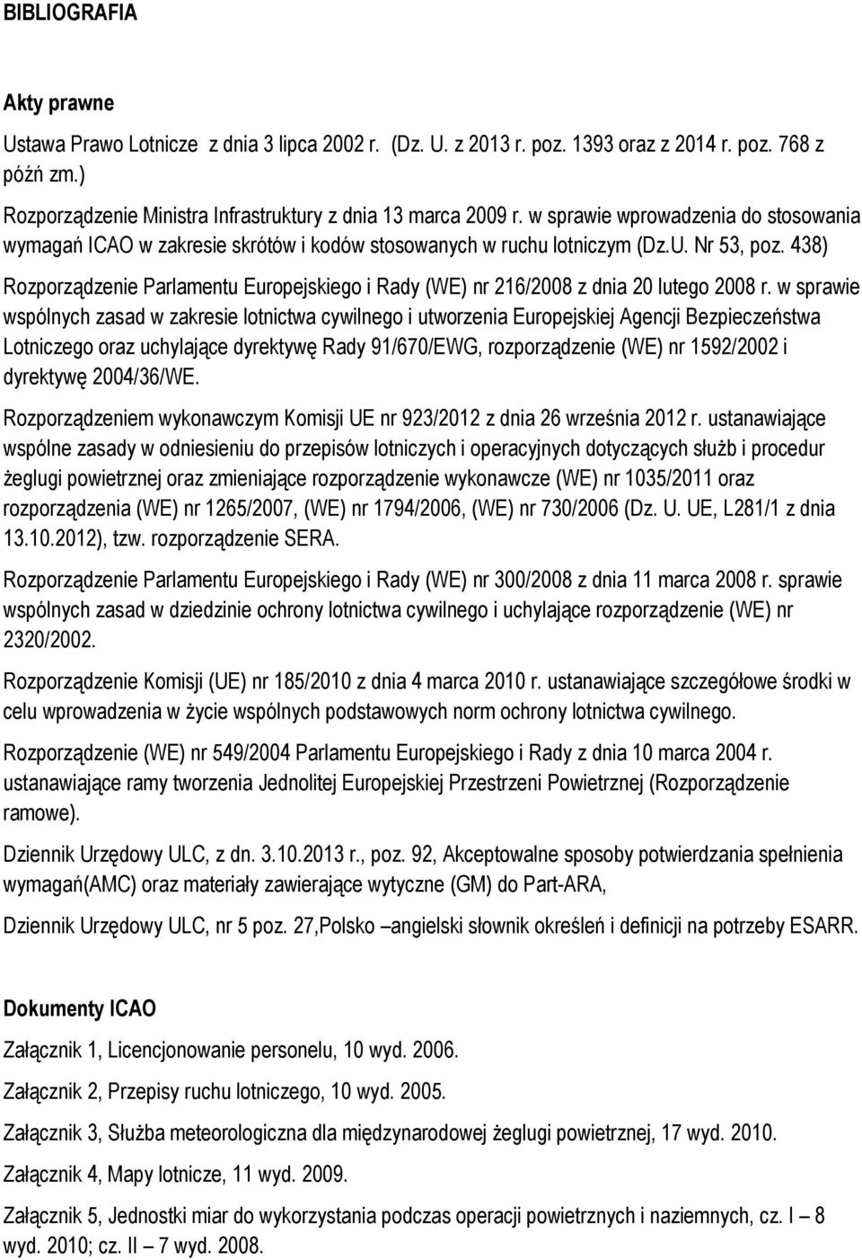 438) Rozporządzenie Parlamentu Europejskiego i Rady (WE) nr 216/2008 z dnia 20 lutego 2008 r.