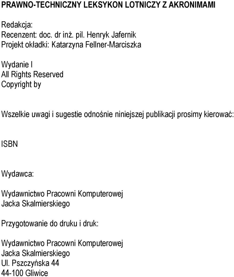 uwagi i sugestie odnośnie niniejszej publikacji prosimy kierować: ISBN Wydawca: Wydawnictwo Pracowni Komputerowej