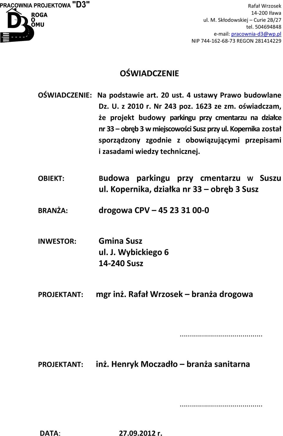 kopernikazosta sporzdzony zgodnie z obowizujcymi przepisami izasadamiwiedzytechnicznej. OBIEKT: Budowa parkingu przy cmentarzu W Suszu ul.