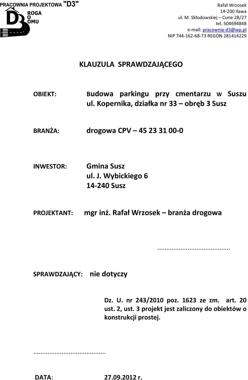 kopernika,dziakanr33 obrb3susz BRANA: INWESTOR: drogowacpv 452331000 GminaSusz ul.j.wybickiego6 14240Susz PROJEKTANT:mgrin.